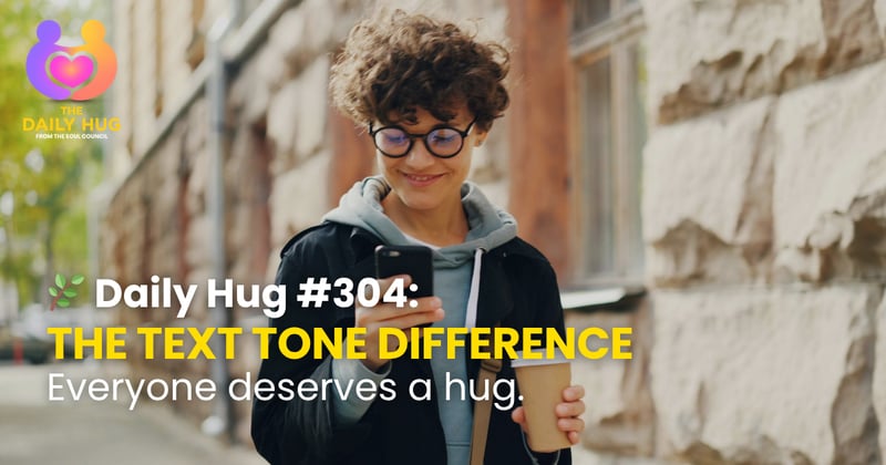 🌿 Daily Hug #304: The Text Tone Difference