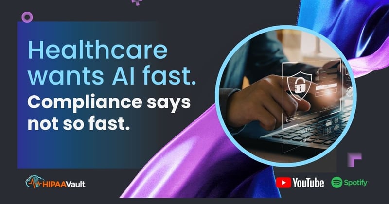 Healthcare wants AI fast. Compliance says not so fast.