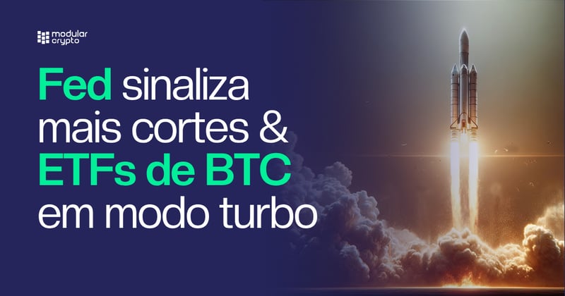 🔲 Fed sinaliza mais cortes & ETFs de BTC em modo turbo