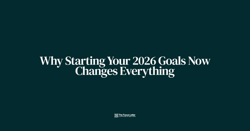Why Starting Your 2026 Goals Now Changes Everything