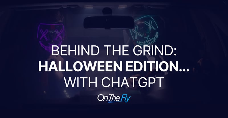 #143 Behind the Grind: Halloween Edition...With Chat...GPT!
