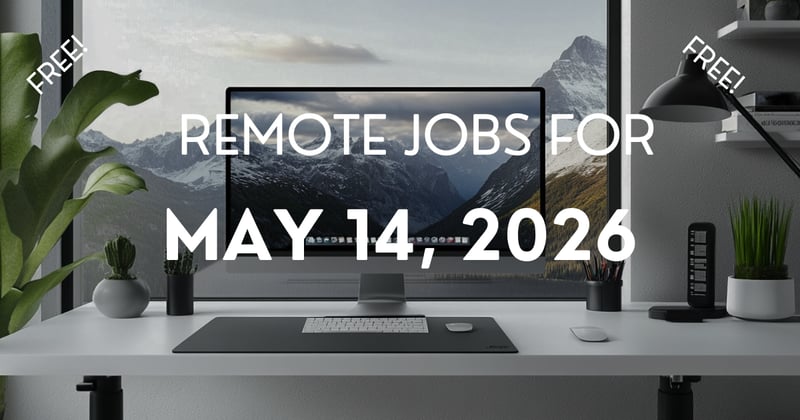 Remote jobs for May 14, 2026