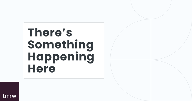 There’s Something Happening Here