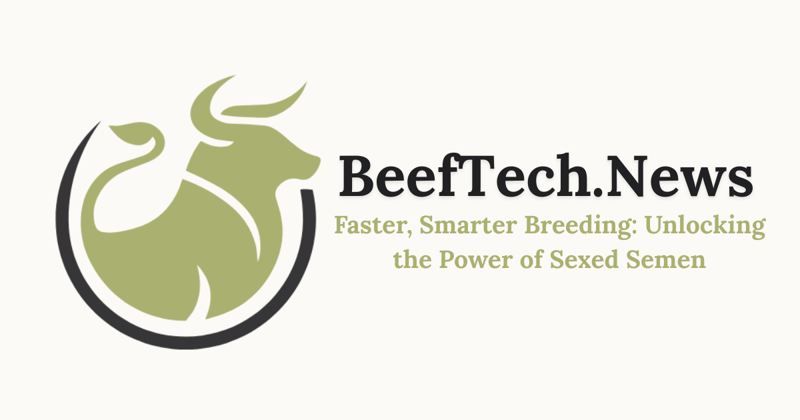 Faster, Smarter Breeding: Unlocking the Power of Sexed Semen