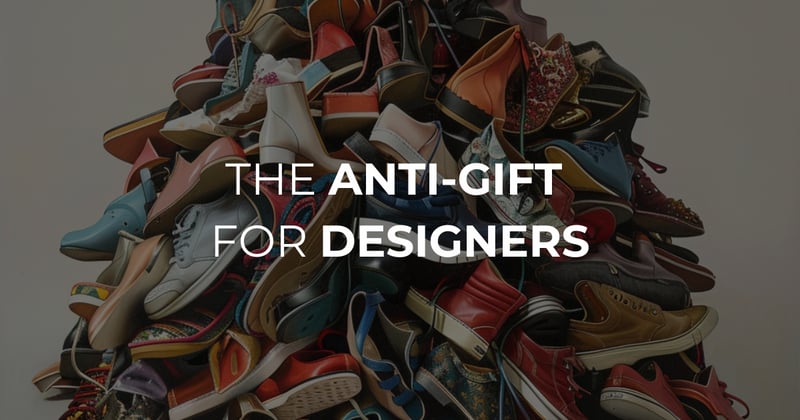 THE DESIGNER’S ANTI-GIFT GUIDE