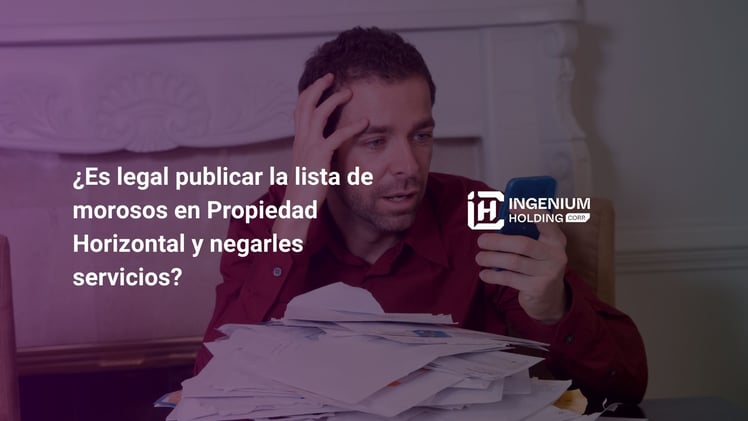 ¿Es legal publicar la lista de morosos en Propiedad Horizontal y negarles servicios? 💜 👀