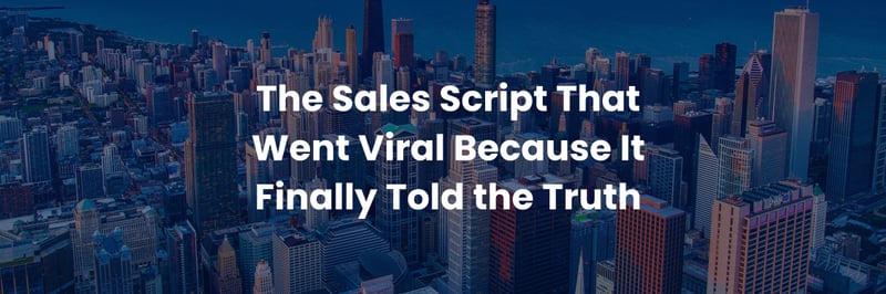 The Sales Script That Went Viral Because It Finally Told the Truth