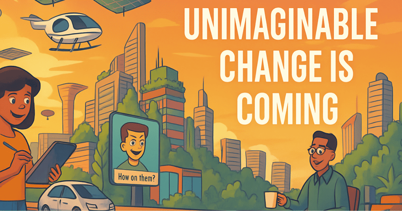Unimaginable Change Is Coming for Your Children 