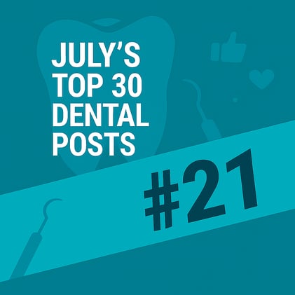 JULY'S TOP 30 DENTAL POSTS ON SOCIAL MEDIA- #21