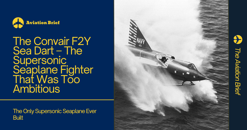 The Convair F2Y Sea Dart – The Supersonic Seaplane Fighter That Was Too Ambitious