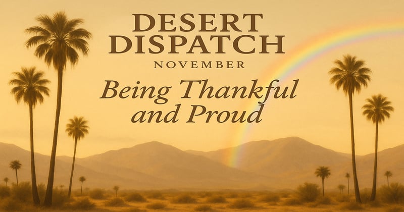 Desert Dispatch:  The Most Popular Restaurants in Town plus Pride and Thanksgiving