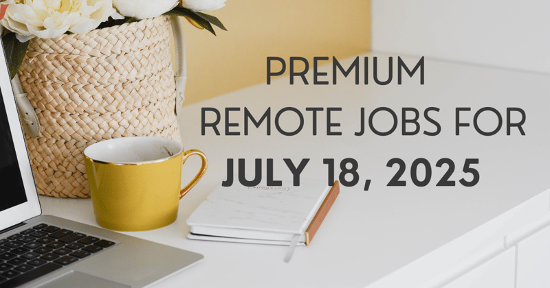 Premium remote jobs for July 18, 2025