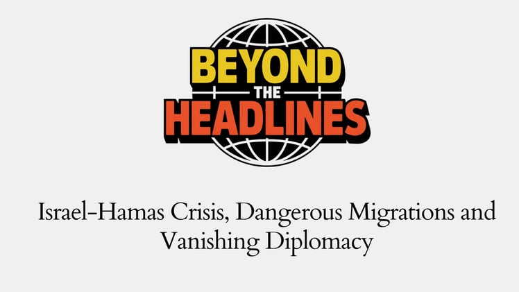 Israel-Hamas Crisis, Dangerous Migrations, and Vanishing Diplomacy