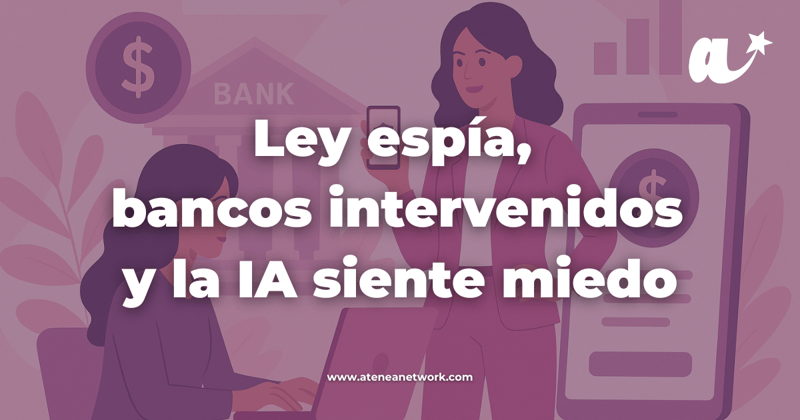 28 - Ley espía, bancos intervenidos y la IA siente miedo
