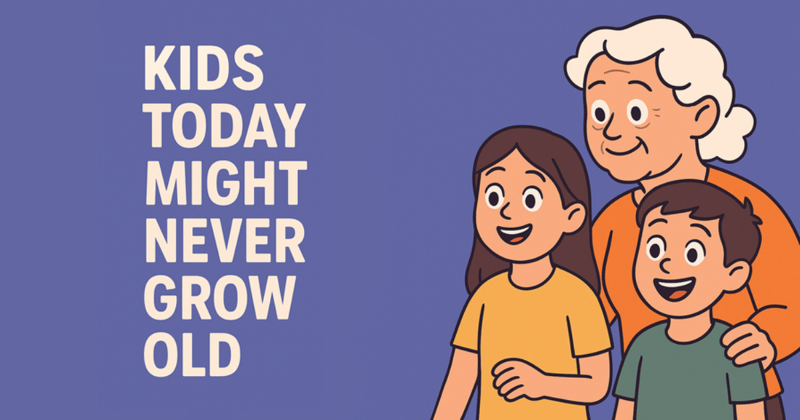 Your Children Might Live Forever (seriously)