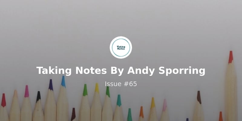 Taking Notes By Andy Sporring - Issue #65