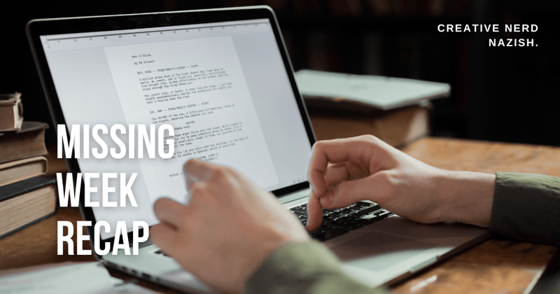 The missing week recap.