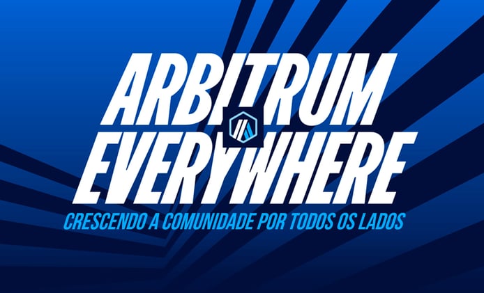 Arbitrum Everywhere! Crescendo a comunidade por todos os lados