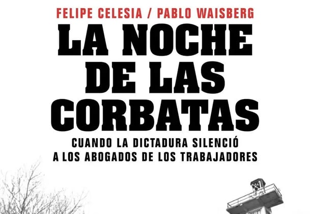 «La noche de las corbatas», de Felipe Celesia y Pablo Waisberg