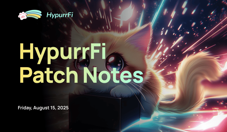 HypurrFi Patch Notes: 8-15-2025