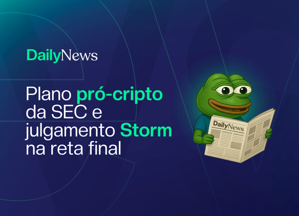 🔲 Plano pró-cripto da SEC e julgamento Storm na reta final