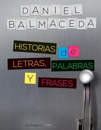 «Historia de letras, palabras y frases», de Daniel Balmaceda