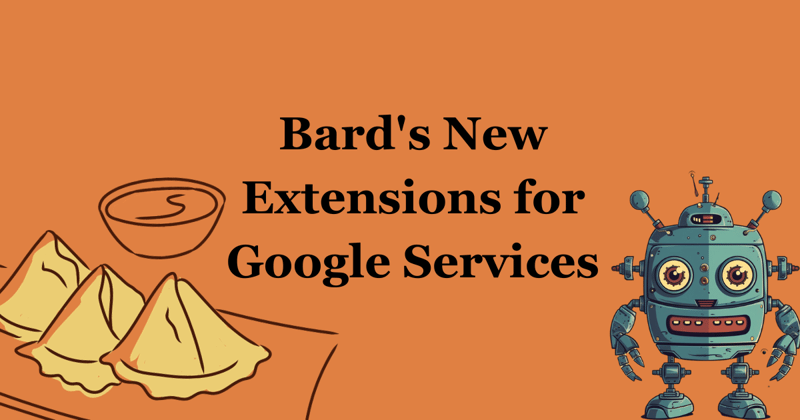  Bard's New Extensions for Google Services 