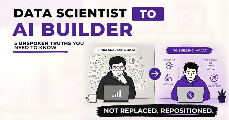 5 Unspoken Truths About Why My Data Scientist Role Is Shifting to AI Builder 