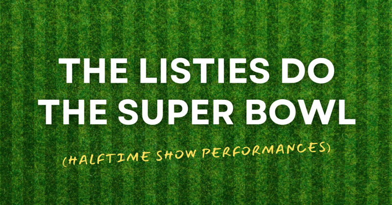 The Listies do Super Bowl Halftime Shows