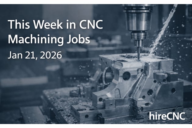 This Week in CNC Machining Jobs - Jan 21/26
