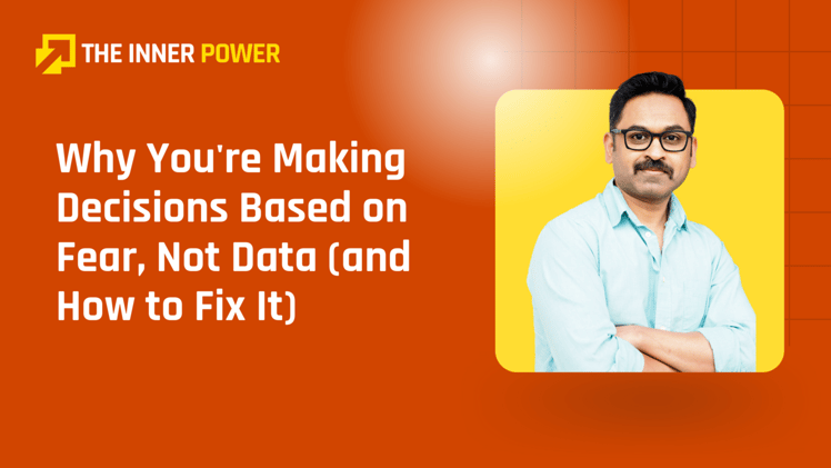 Why You're Making Decisions Based on Fear, Not Data (and How to Fix It)