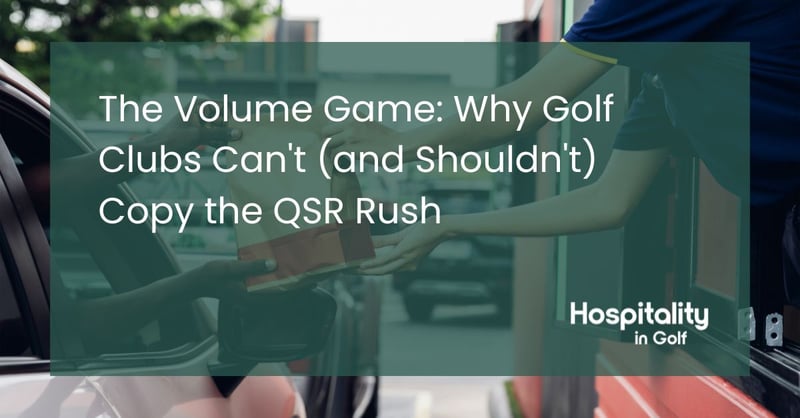The Volume Game: Why Golf Clubs Can't (and Shouldn't) Copy the QSR Rush