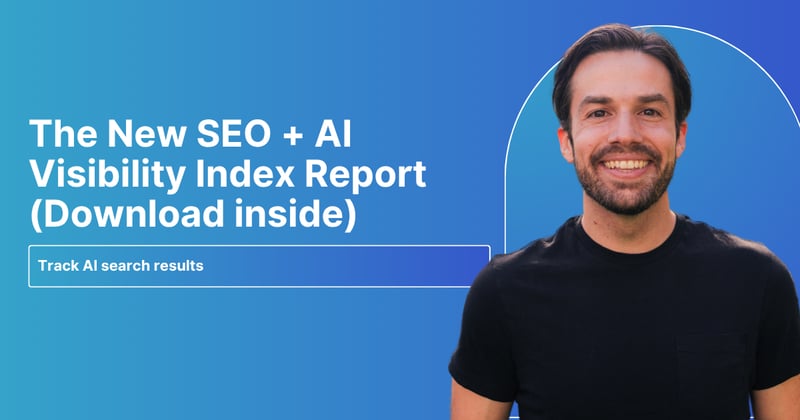 The New SEO + AI Visibility Index Report (Download inside)
