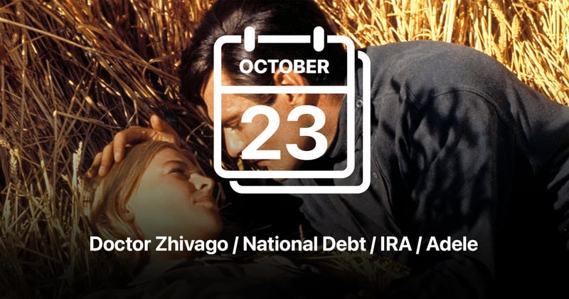 Doctor Zhivago / National Debt / IRA / Adele