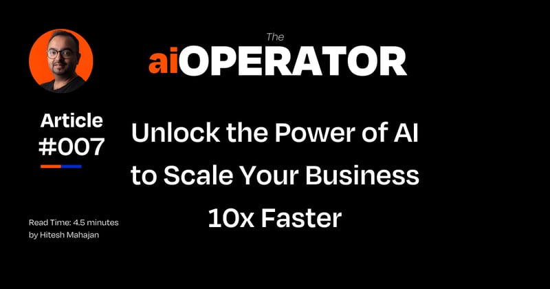 Unlock the Power of AI to Scale Your Business 10x Faster