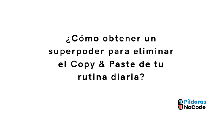¿Cómo obtener un superpoder para eliminar el Copy & Paste de tu rutina diaria?