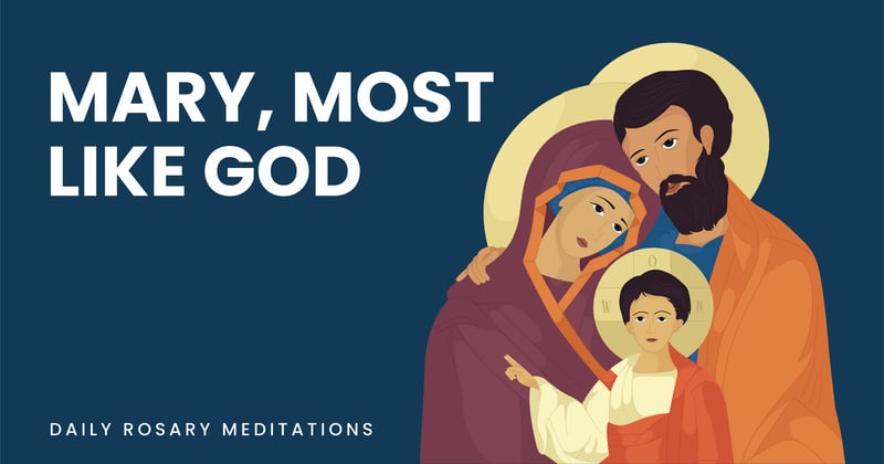 Mary, Most Like God