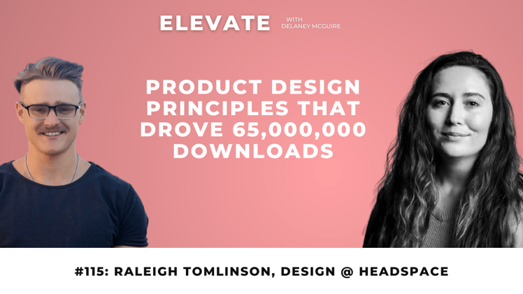 115: Headspace's Raleigh Tomlinson on Product Design Principles that Drove 65,000,000 Downloads