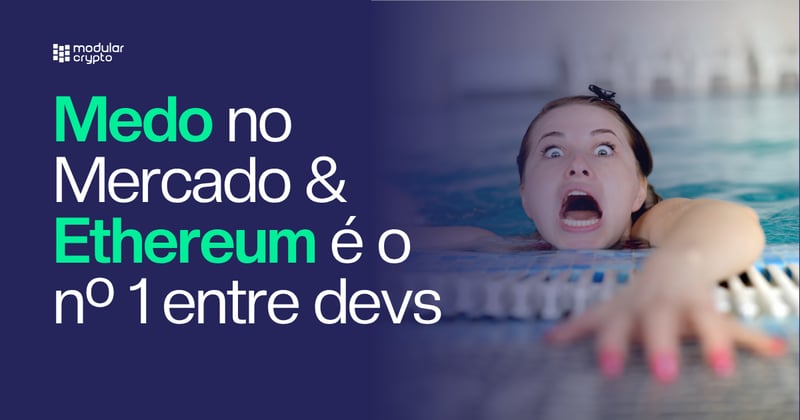 🔲 Medo no Mercado & Ethereum é o #1 entre devs