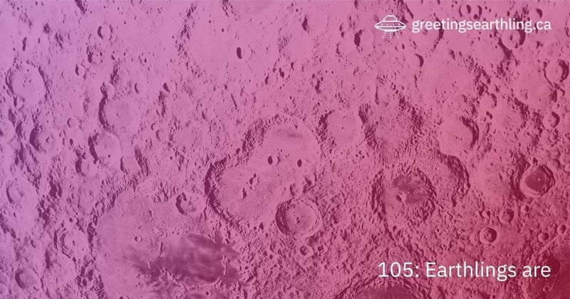 Transmission 105: Earthlings are