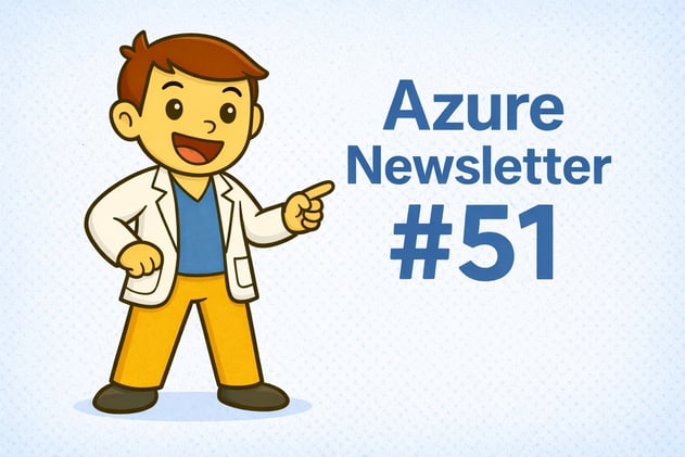 🩺 Azure Newsletter #51 - Ce que tu as (peut être) raté cette semaine 👀 