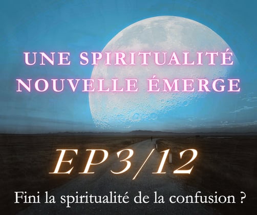 La spiritualité de la confusion ? (EP3/12)