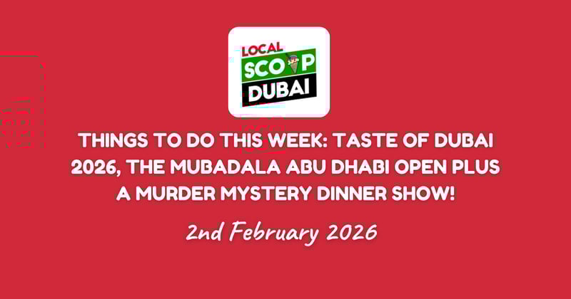 Things to do this week: Taste of Dubai 2026, The Mubadala Abu Dhabi Open Plus a Murder Mystery Dinner Show!