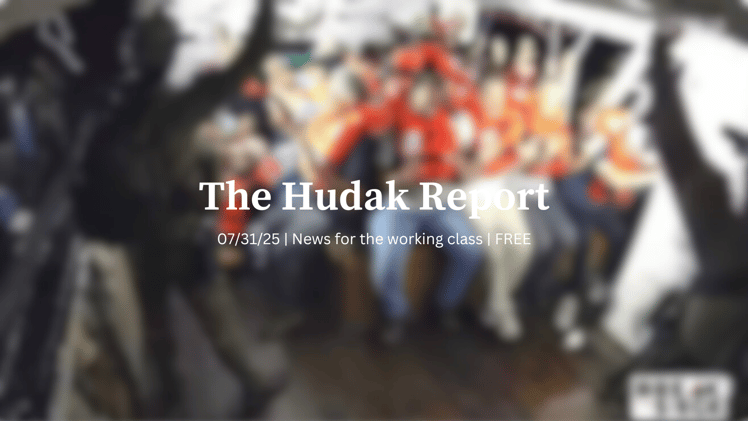 The Hudak Report 07/31/25