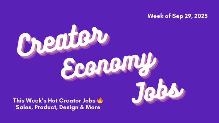 This Week’s Hot Creator Jobs 🔥 | Sales, Product, Design & More