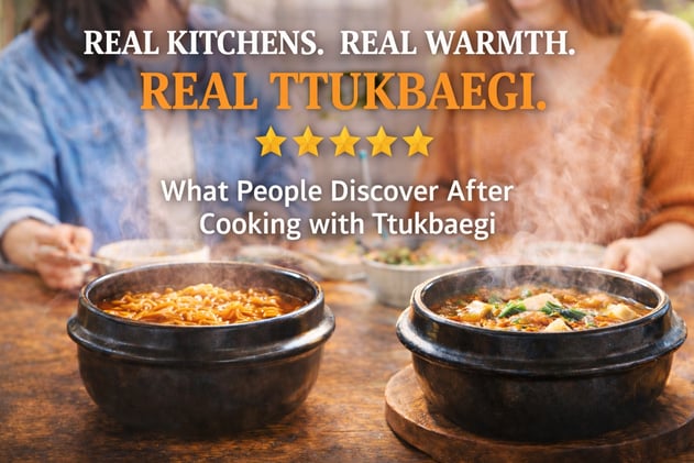 Real Kitchens. Real Warmth. Real Ttukbaegi