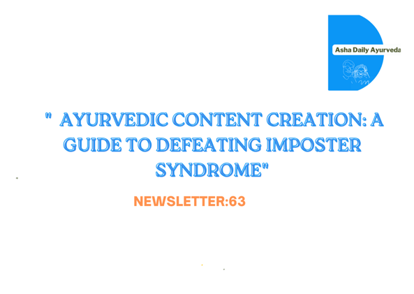 Ayurvedic Content Creation: A Guide to Defeating Imposter Syndrome