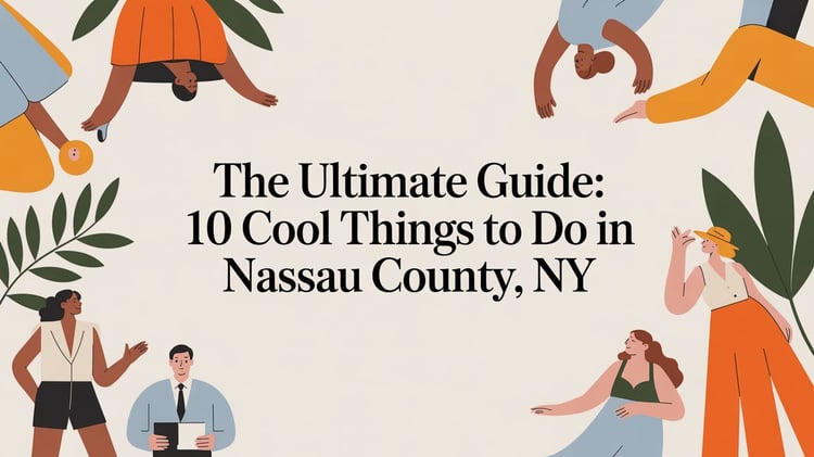 The Ultimate Guide: 10 Cool Things To Do in Nassau County, NY