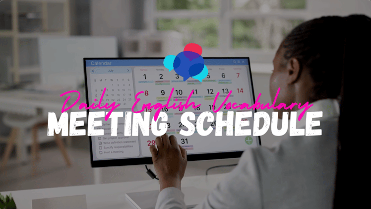06 | Meeting Schedule (Watch The Video)