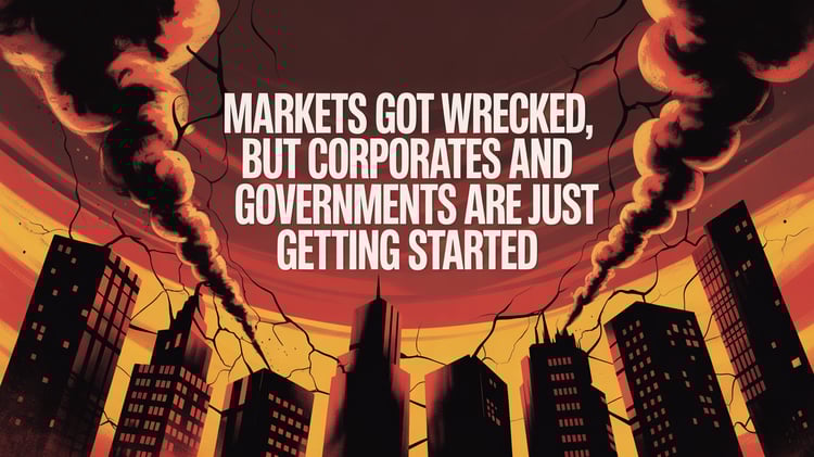 Markets Got Wrecked, But Corporates and Governments Are Just Getting Started